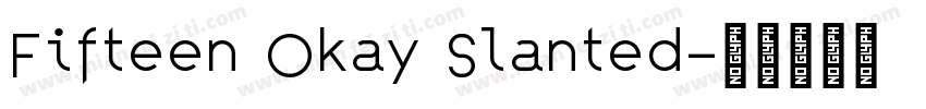 Fifteen Okay Slanted字体转换